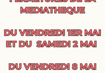 FERMETURES DE LA MEDIATHEQUE EN RAISON DE JOURS FERIES