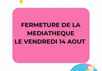 Fermeture de la médiathéque, le vendredi 14 août 2026